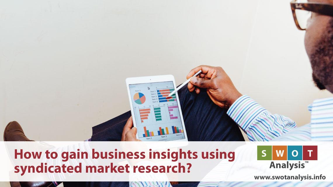 How to gain business insights using syndicated market research?